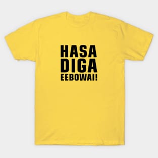 Hasa Diga Eebowai T-Shirt